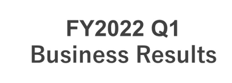 FY2022 Q1 Business Results